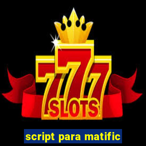 script para matific